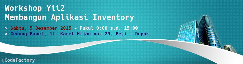 Code Factory Workshop (Batch #03) - Membangun Aplikasi Inventory Menggunakan Yii2